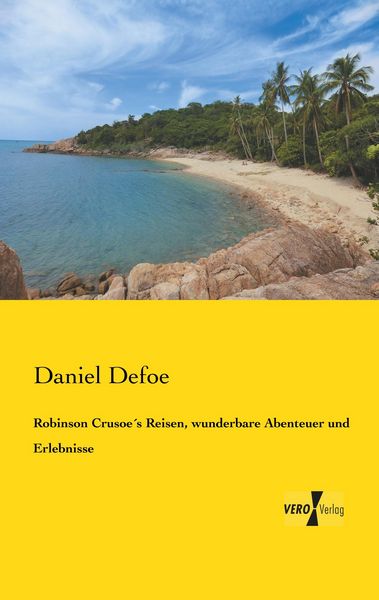 Produktbild: Robinson Crusoe&acute;s Reisen, wunderbare Abenteuer und Erlebnisse