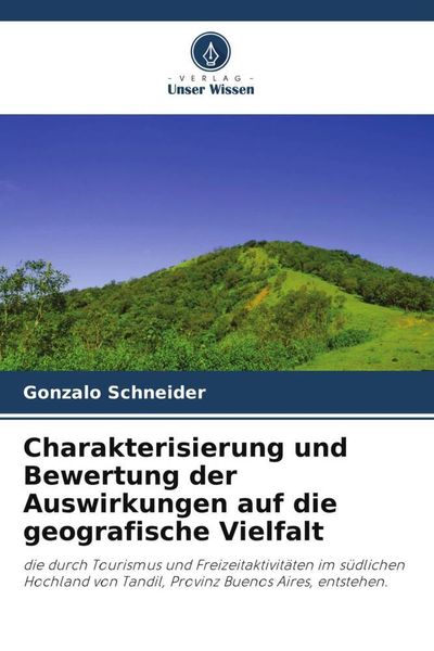 Charakterisierung und Bewertung der Auswirkungen auf die geografische Vielfalt, Taschenbuch von Gonzalo Schneider, Verlag Unser Wissen, 9786205698792