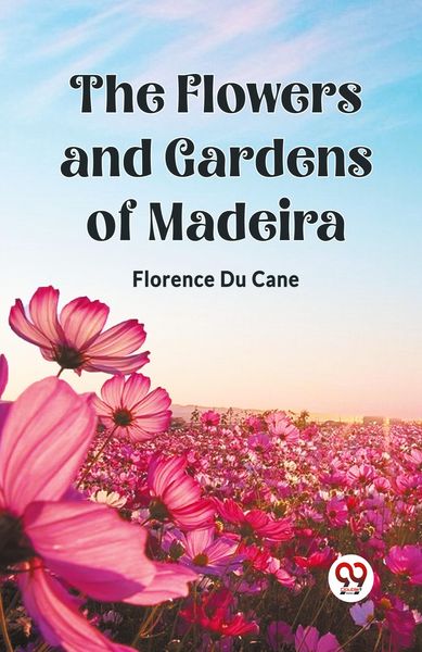 Produktbild: The Flowers and Gardens of Madeira