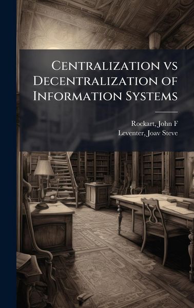 Produktbild: Centralization vs Decentralization of Information Systems