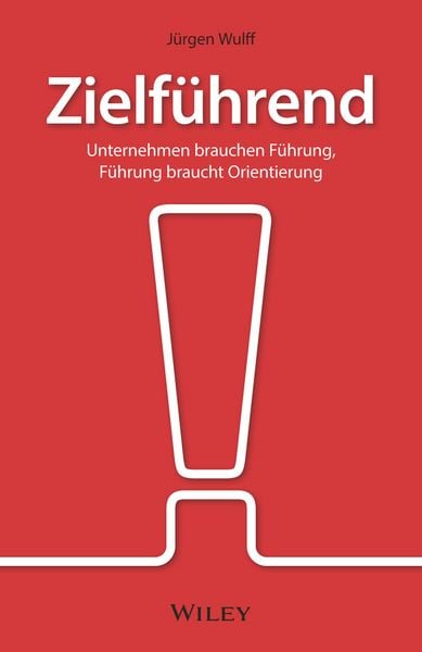 Produktbild: Zielf&uuml;hrend: Unternehmen brauchen F&uuml;hrung, F&uuml;hrung braucht Orientierung