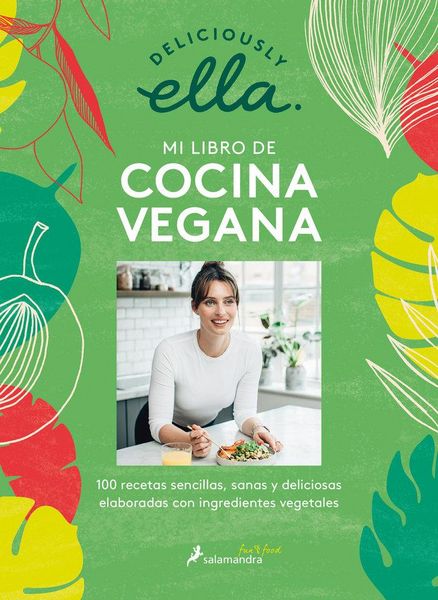 Produktbild: Deliciously Ella. Mi Libro de Cocina Vegana: 100 Recetas Sencillas, Sanas Y Deliciosas Elaboradas Con Ingredientes Vegetales / Deliciously Ella