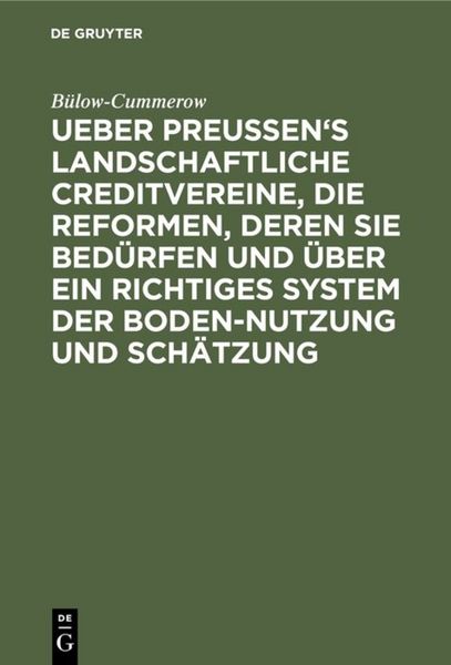 Produktbild: Ueber Preussen's landschaftliche Creditvereine, die Reformen, deren sie bed&uuml;rfen und &uuml;ber ein richtiges System der Boden-Nutzung und Sch&auml;tzung