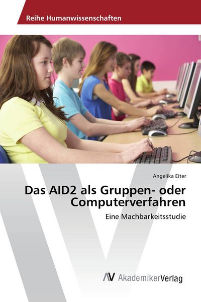 Das AID2 als Gruppen- oder Computerverfahren, Taschenbuch von Angelika Eiter, AV Akademikerverlag, 9783639889277