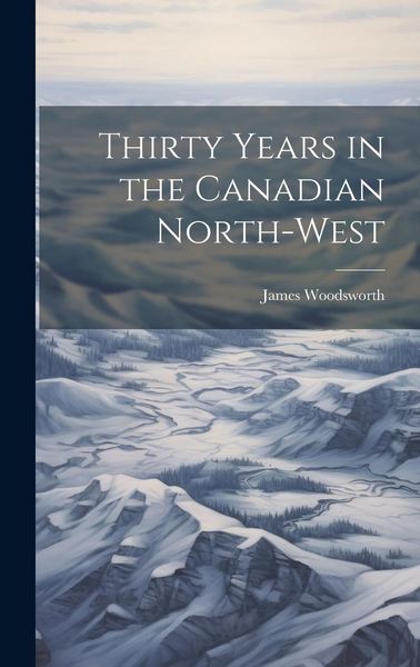 Produktbild: Thirty Years in the Canadian North-West