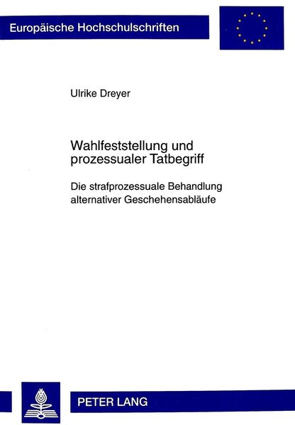 Wahlfeststellung und prozessualer Tatbegriff, Taschenbuch von Ulrike Dreyer, Peter Lang GmbH, Internationaler Verlag der Wissenschaften, 9783631356777