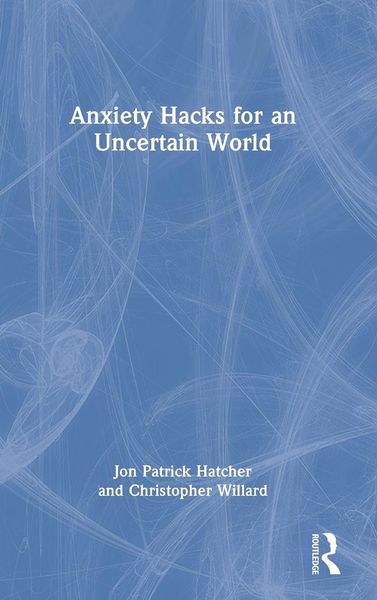 Produktbild: Anxiety Hacks for an Uncertain World