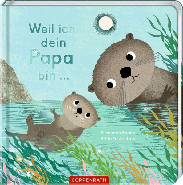 Weil ich dein Papa bin ..., Gebundene Ausgabe von Susannah Shane, Coppenrath, 978-3-649-65439-1