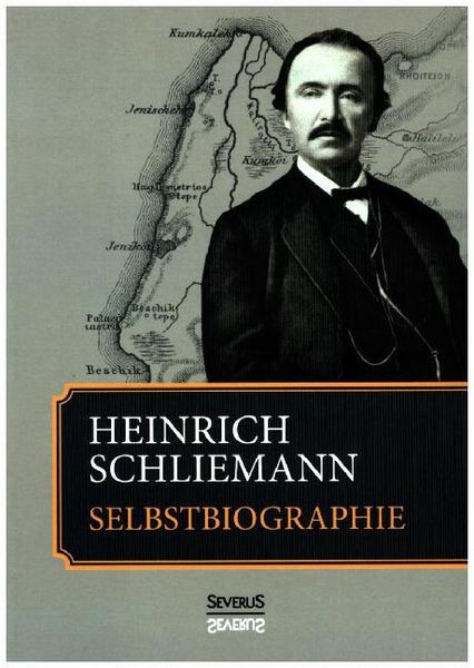 Produktbild: Schliemann, H: Heinrich Schliemann: Selbstbiographie