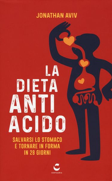 Produktbild: La dieta antiacido. Salvarsi lo stomaco e tornare in forma in 28 giorni