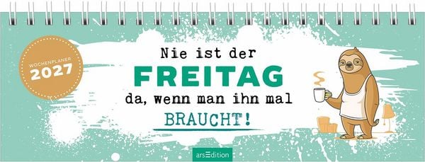 Produktbild: Tischkalender Nie ist der Freitag da, wenn man ihn braucht! 2027