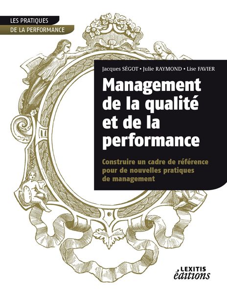 Produktbild: Management de la qualit&eacute; et de la performance, construire un cadre de r&eacute;f&eacute;rence pour de nouvelles pratiques de management