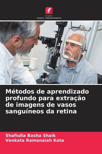 Produktbild: M&eacute;todos de aprendizado profundo para extra&ccedil;&atilde;o de imagens de vasos sangu&iacute;neos da retina