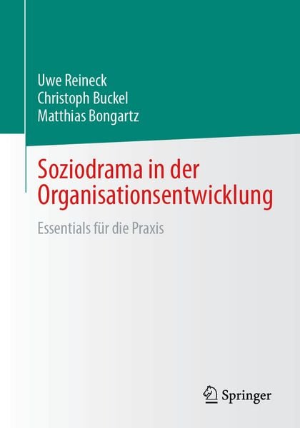 Soziodrama in der Organisationsentwicklung, Taschenbuch von Uwe Reineck,Christoph Buckel,Matthias Bongartz, Springer Fachmedien Wiesbaden GmbH,