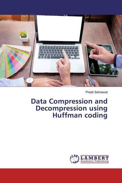 Produktbild: Sehrawat, P: Data Compression and Decompression using Huffma
