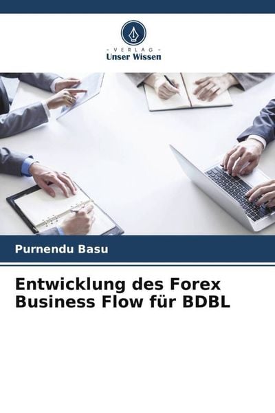 Entwicklung des Forex Business Flow für BDBL, Taschenbuch von Purnendu Basu, Verlag Unser Wissen, 9786205389799