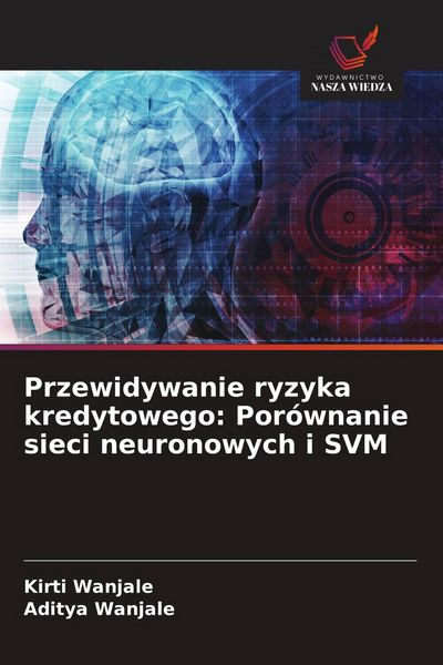 Produktbild: Przewidywanie ryzyka kredytowego: Por&oacute;wnanie sieci neuronowych i SVM