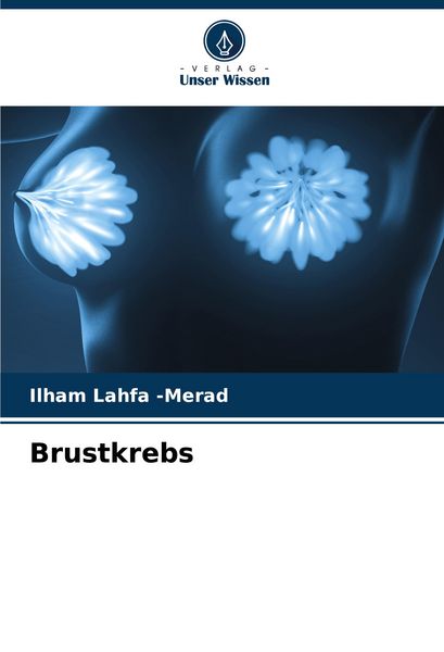 Brustkrebs, Taschenbuch von Ilham Lahfa-Merad, Verlag Unser Wissen, 9786206835066