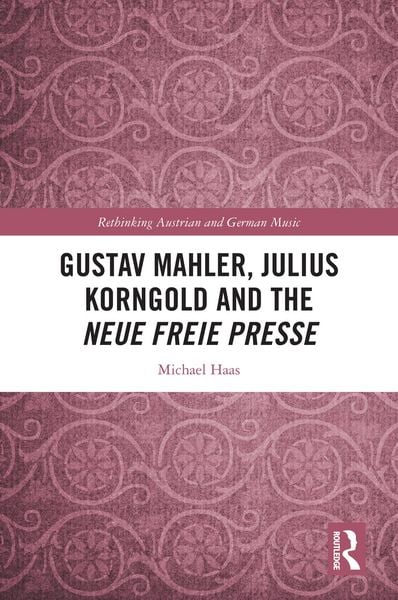 Produktbild: Gustav Mahler, Julius Korngold and the Neue Freie Presse