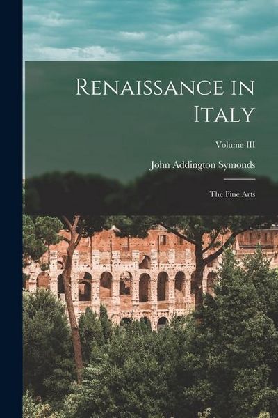 Produktbild: Renaissance in Italy: The Fine Arts; Volume III