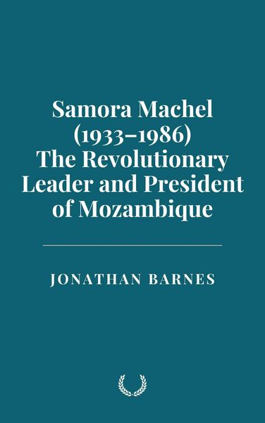 Produktbild: Samora Machel (1933-1986): The Revolutionary Leader and President of Mozambique