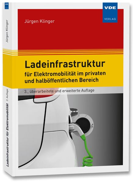 Ladeinfrastruktur für Elektromobilität im privaten und halböffentlichen Bereich, Taschenbuch von Jürgen Klinger, Vde Verlag, 978-3-8007-5746-6