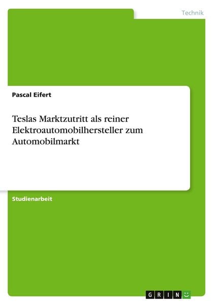 Produktbild: Teslas Marktzutritt als reiner Elektroautomobilhersteller zum Automobilmarkt
