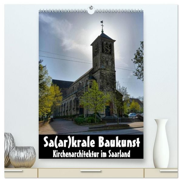 Produktbild: Sa(ar)krale Baukunst - Kirchenarchitektur im Saarland (hochwertiger Premium Wandkalender 2026 DIN A2 hoch), Kunstdruck in Hochglanz