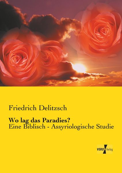 Wo lag das Paradies?, Taschenbuch von Friedrich Delitzsch, BoD - Books on Demand, 9783957389107