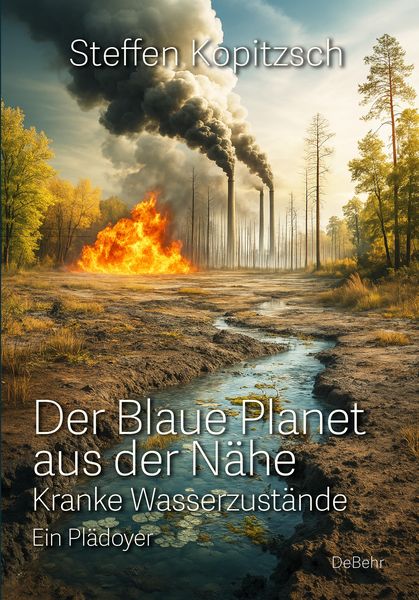 Produktbild: Der blaue Planet aus der N&auml;he - Kranke Wasserzust&auml;nde - Ein Pl&auml;doyer