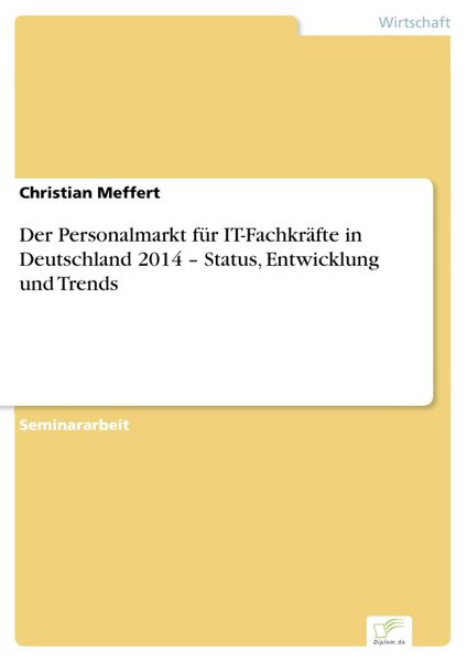 Produktbild: Der Personalmarkt f&uuml;r IT-Fachkr&auml;fte in Deutschland 2014 - Status, Entwicklung und Trends