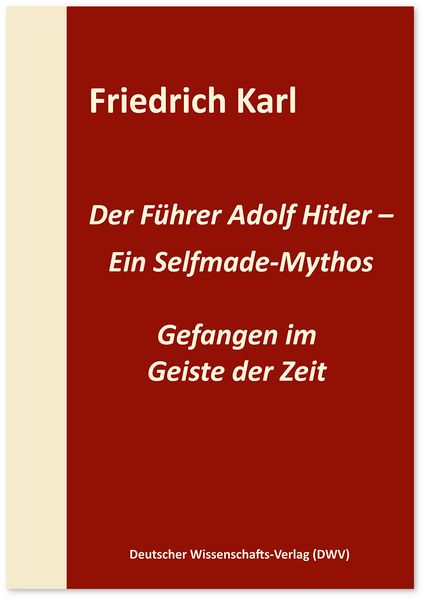 Produktbild: Der F&uuml;hrer Adolf Hitler &ndash; Ein Selfmade-Mythos