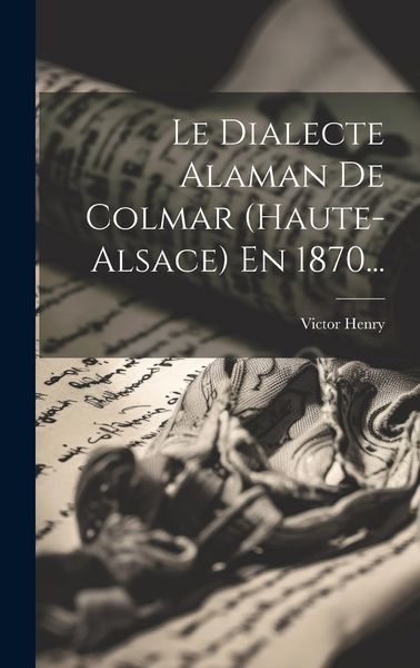 Produktbild: Le Dialecte Alaman De Colmar (haute-alsace) En 1870...