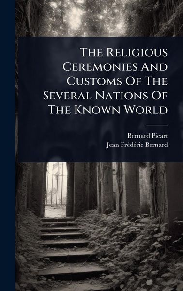 Produktbild: The Religious Ceremonies And Customs Of The Several Nations Of The Known World