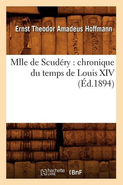 Produktbild: Mlle de Scud&eacute;ry: Chronique Du Temps de Louis XIV (&Eacute;d.1894)