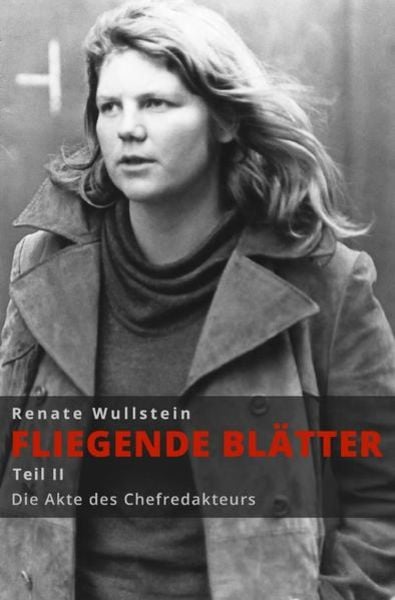 Fliegende Blätter / Die Akte des Chefredakteurs, Taschenbuch von Renate Wullstein, Epubli, 9783754128367