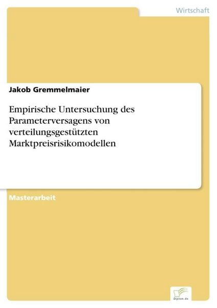 Produktbild: Empirische Untersuchung des Parameterversagens von verteilungsgest&uuml;tzten Marktpreisrisikomodellen