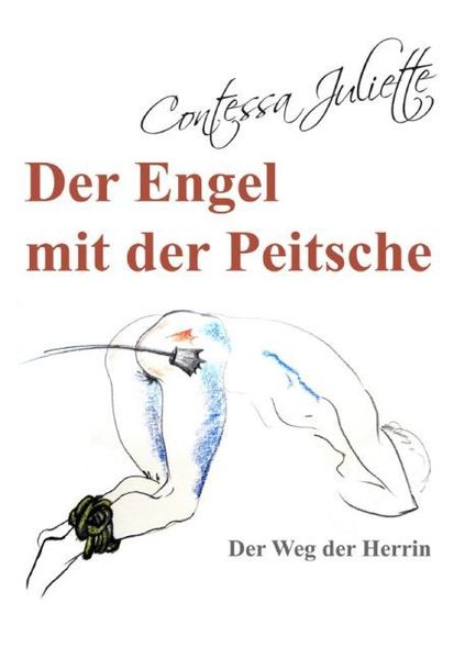 Der Engel mit der Peitsche, Taschenbuch von Contessa Juliette, Epubli, 9783745063370
