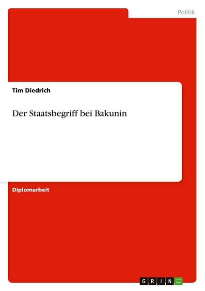 Der Staatsbegriff bei Bakunin, Taschenbuch von Tim Diedrich, GRIN, 9783640698851