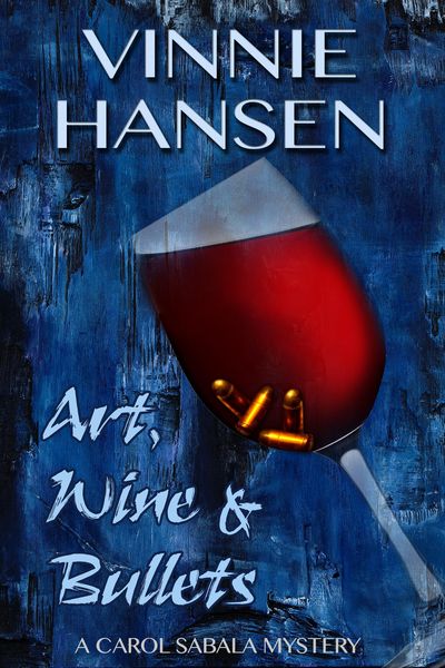 Produktbild: Art, Wine & Bullets (Carol Sabala Mysteries, #6)