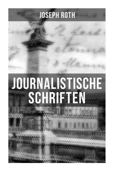 Produktbild: Journalistische Schriften von Joseph Roth