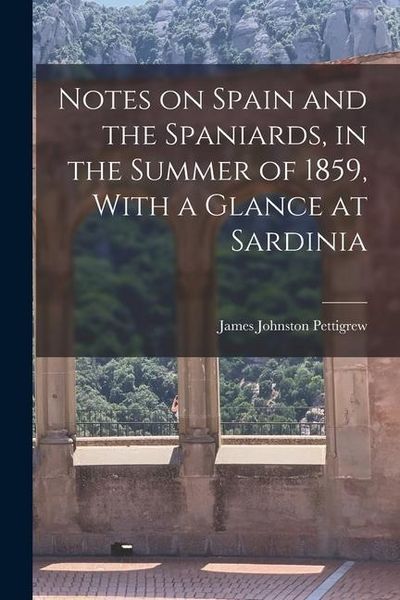 Produktbild: Notes on Spain and the Spaniards, in the Summer of 1859, With a Glance at Sardinia