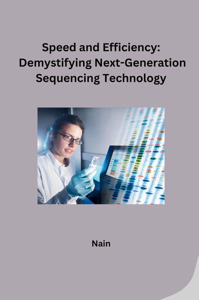 Produktbild: Speed and Efficiency: Demystifying Next-Generation Sequencing Technology