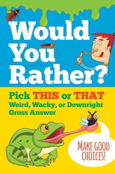 Produktbild: Would You Rather? Pick This or That Weird, Wacky, or Downright Gross Answer