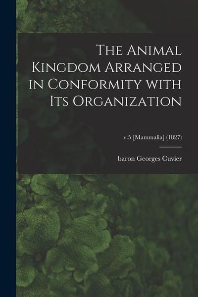 Produktbild: The Animal Kingdom Arranged in Conformity With Its Organization; v.5 [Mammalia] (1827)