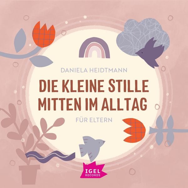 Die kleine Stille mitten im Alltag. Für Eltern - Daniela Heidtmann, Audio, 9783985210121
