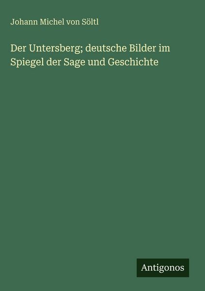 Produktbild: Der Untersberg; deutsche Bilder im Spiegel der Sage und Geschichte