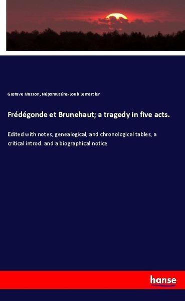 Produktbild: Fr&eacute;d&eacute;gonde et Brunehaut; a tragedy in five acts.