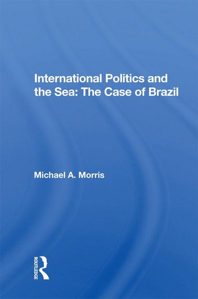 Produktbild: International Politics and the Sea: The Case of Brazil
