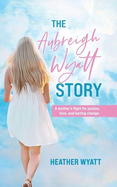 The Aubreigh Wyatt Story, Gebundene Ausgabe von Wyatt, Heather Wyatt, 9798999789822